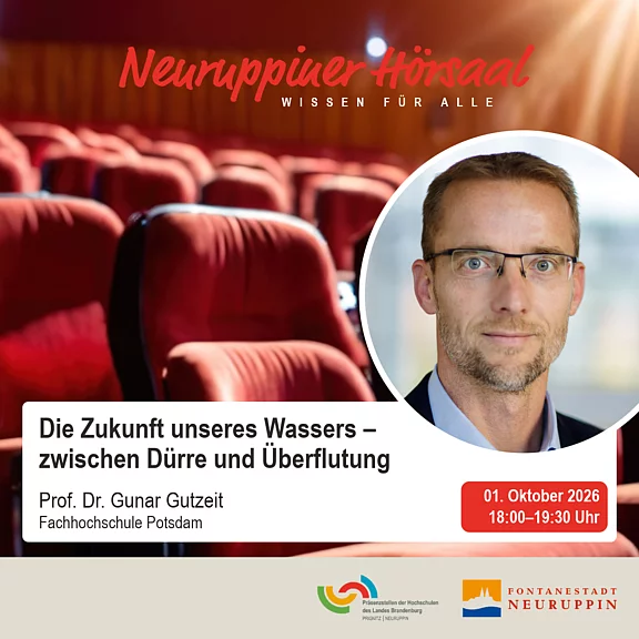 Veranstaltungsankündigung Neuruppiner Hörsaal: Die Zukunft unseres Wassers – zwischen Dürre und Überflutung. Referent: Professor der Fachhochschule Potsdam. Termin: 01. Oktober 2026, 18:00–19:30 Uhr.