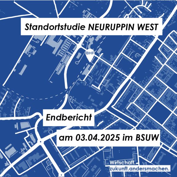 Ankündigung: Standortstudie Neuruppin West – Endbericht. Termin: 03.04.2025 im BSUW. Hintergrund zeigt eine stilisierte Stadtkarte mit Bahnhof-Markierung. Slogan: „Wirtschaft. zukunft.andersmachen.“