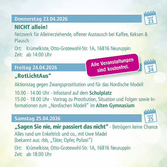 Veranstaltungsflyer: 23.–25.04.2026, Neuruppin. Do: „NICHT allein!“ Treffen für Alleinerziehende, ab 14 Uhr, Krümelkiste. Fr: „RotLichtAus“ gegen Zwangsprostitution: Infostand 10–14 Uhr Schulplatz; Vortrag 15–18 Uhr Altes Gymnasium. Sa: Prävention „Sagen Sie nie, mir passiert das nicht“, ab 18 Uhr, Krümelkiste. Alle Veranstaltungen kostenfrei.