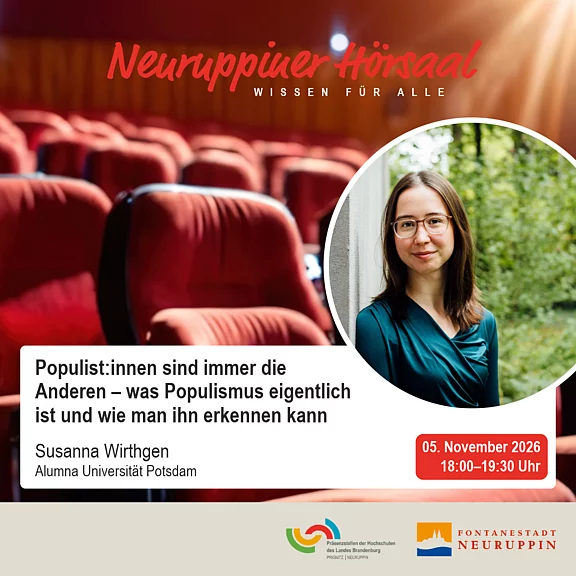 Plakat der Reihe Neuruppiner Hörsaal: Vortrag Populist:innen sind immer die Anderen – was Populismus eigentlich ist und wie man ihn erkennen kann. Referentin Susanna Wirthgen, Alumna Universität Potsdam. Termin 05. November 2026, 18:00–19:30 Uhr.